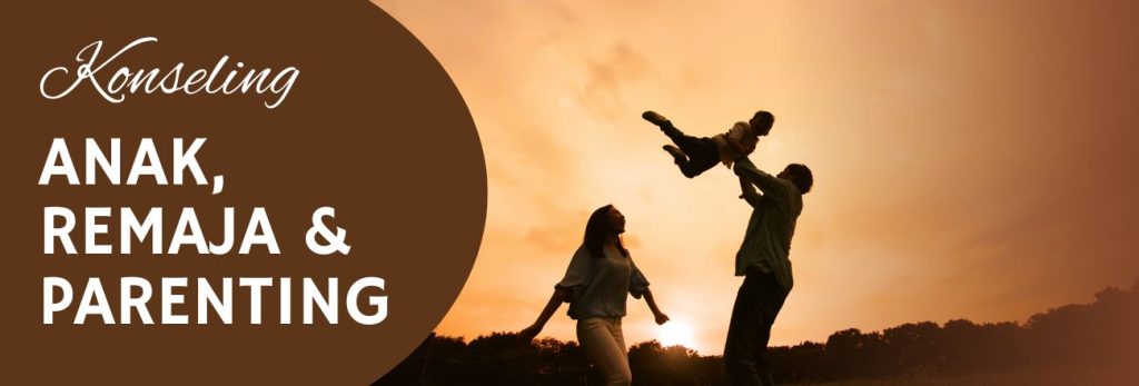 Konseling anak, remaja dan parenting